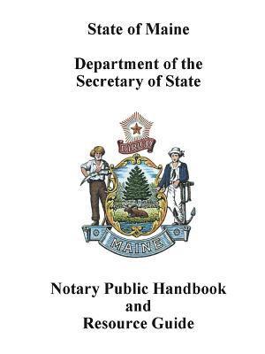 Maine Secretary of State - Maine Notary Public Handbook and Resource Guide, Häftad