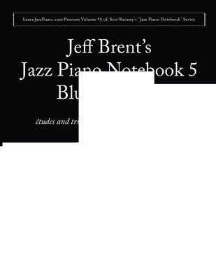 Jeffrey Brent - Jazz Piano Notebook 5: Blues Soloing, Häftad