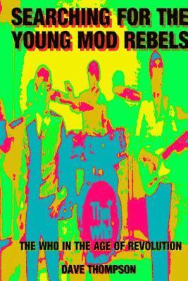 Dave Thompson - Searching for the Young Mod Rebels - The Who in the Age of Revolution, Häftad