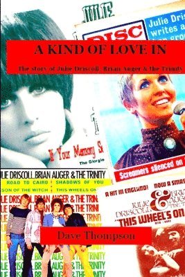 A Kind of Love In: The story of Julie Driscoll, Brian Auger & the Trinity 1