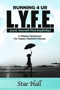 bokomslag Running 4 UR L.Y.F.E. (Love Yourself First Explicitly) &quot;A Weekly Devotional for Today's Resilient Woman&quot;