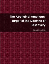 bokomslag The Aboriginal American, Target of The Doctrine of Discovery
