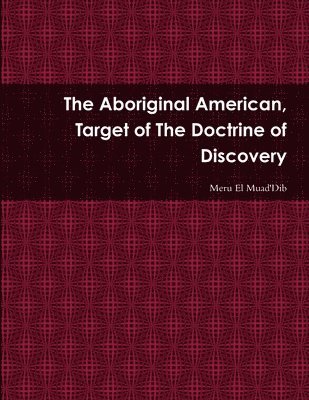 The Aboriginal American, Target of The Doctrine of Discovery 1