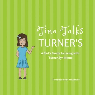 Turner Syndrome Foundation - Tina Talks Turner's: A Girl's Guide to Living with Turner Syndrome, Häftad