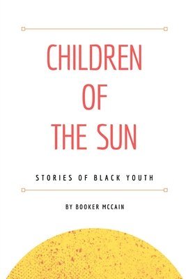 bokomslag Children of the Sun: Stories of Black Youth