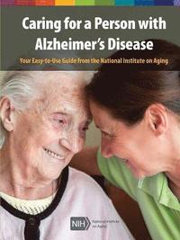 bokomslag Caring for a Person with Alzheimer's Disease: Your Easy -to-Use- Guide from the National Institute on Aging (Revised January 2019)