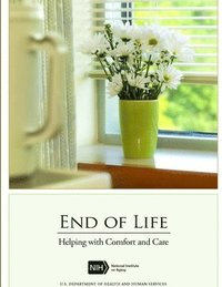 bokomslag End of Life: Helping with Comfort and Care