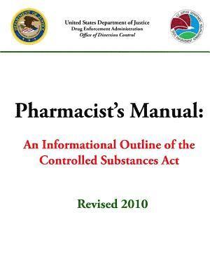 Pharmacists Manual: An Informational Outline of the Controlled Substances Act 1