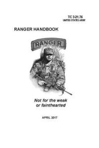 bokomslag Ranger Handbook: TC 3-21.76 (April 2017 Edition)