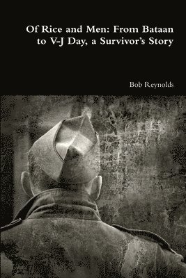 bokomslag Of Rice and Men: From Bataan to V-J Day, a Survivor's Story