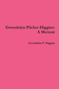 bokomslag Gwendolyn Pilcher Higgins: A Memoir