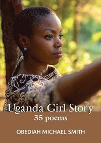 bokomslag Uganda Girl Story 35 poems