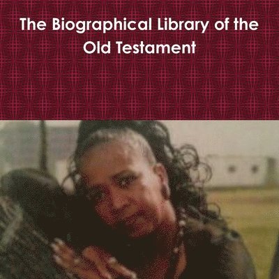 The Biographical Library of the Old Testament 1