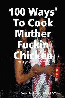 bokomslag 100 Ways' To Cook Muther Fuckin Chicken