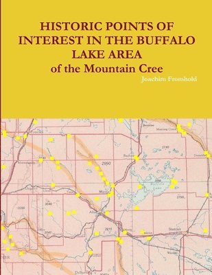Joachim Fromhold - HISTORIC POINTS OF INTEREST IN THE BUFFALO LAKE AREA of the Mountain Cree, Häftad