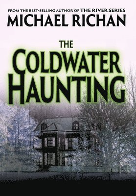 Michael Richan - Coldwater Haunting, Inbunden