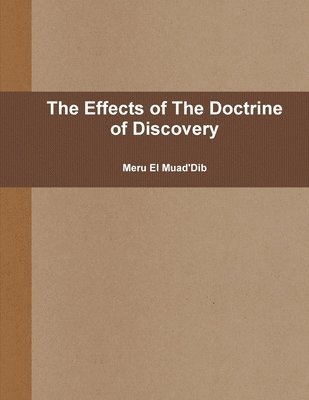 bokomslag The Effects of The Doctrine of Discovery