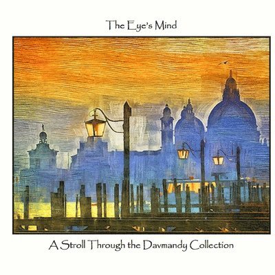 The Eye's Mind: A Stroll Through the Davmandy Collection 1