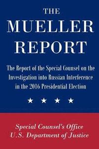 bokomslag The Mueller Report: The Report of the Special Counsel on the Investigation into Russian Interference in the 2016 Presidential Election