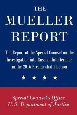 Special Counsel's Office, U.S. Department of Justice - Mueller Report: The Report of the Special Counsel on the Investigation into Russian Interference in the 2016 Presidential Election, Häftad