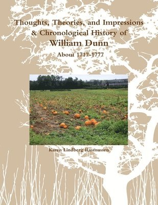 bokomslag Thoughts, Theories, and Impressions & Chronological History of William Dunn About 1717-1777