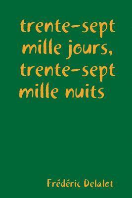 bokomslag trente-sept mille jours, trente-sept mille nuits