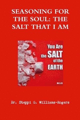 bokomslag SEASONING FOR THE SOUL, THE SALT THAT I AM