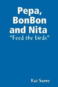 bokomslag Pepa, BonBon and Nita feed the birds