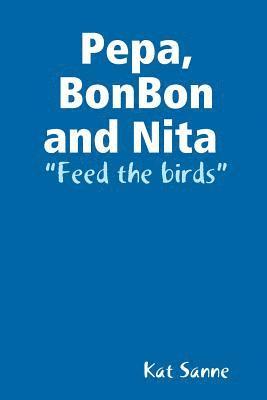 Pepa, BonBon and Nita feed the birds 1