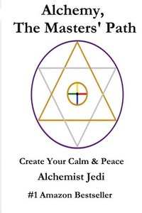 bokomslag Alchemy, the Masters' Path- Create Your Calm & Peace