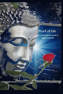 bokomslag Proof of Life; Collected Poetic Works of Angel Dunworth