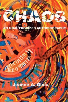 Chaos, An Unauthorized Autobiography 1