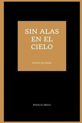 sin alas en el cielo (poesa escogida) 1