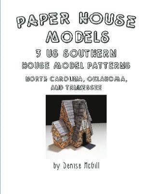Denise McGill - Paper House Models, 3 US Southern House Model Patterns; North Carolina, Oklahoma, Tennessee, Häftad