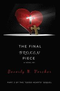 bokomslag The Final Broken Piece, A Novel: Part 3 of the Good Hearts Series