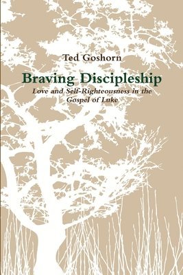 Ted Goshorn - Braving Discipleship, Häftad