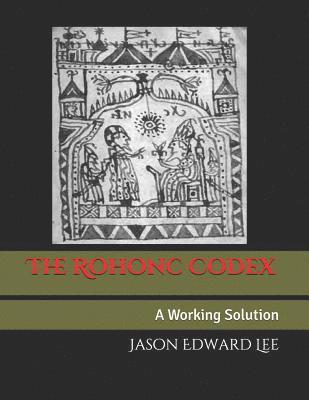 The Rohonc Codex: A Working Solution 1