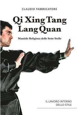 Qi Xing Tang Lang Quan - Mantide Religiosa delle Sette Stelle - Il lavoro interno dello stile 1