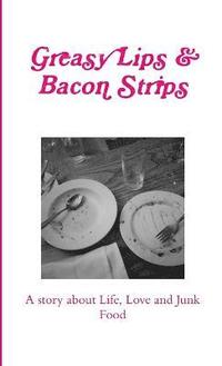 bokomslag Greasy Lips & Bacon Strips