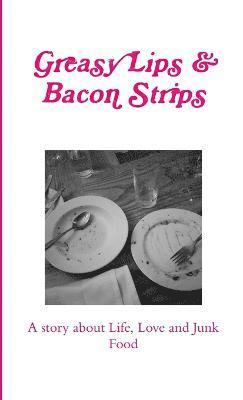 Greasy Lips & Bacon Strips 1