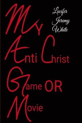 bokomslag My Anti Christ Game or Movie