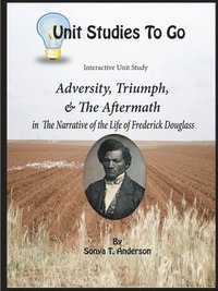 bokomslag Adversity, Triumph, and the Aftermath: Frederick Douglass