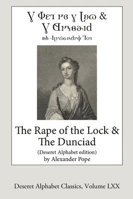 bokomslag The Rape of the Lock and the Dunciad (Deseret Alphabet Edition)