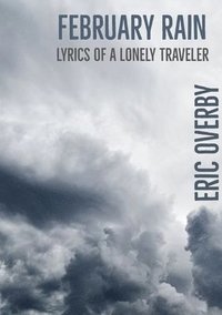 bokomslag February Rain: Lyrics of a Lonely Traveler