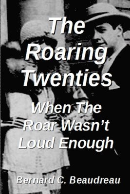 The Roaring Twenties - When the Roar Wasn't Loud Enough 1