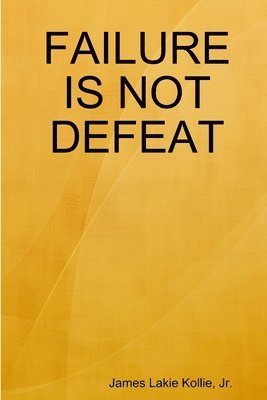 Failure is not Defeat 1