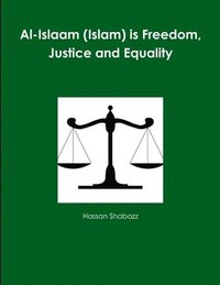 bokomslag Al-Islaam (Islam) is Freedom, Justice and Equality