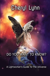 bokomslag Do You Want To Know? - A Lightworker's Guide to The Universe