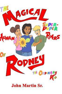 The Magical Super Duper Powers of Rodney the Ordinary Kid 1