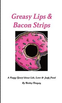 bokomslag Greasy Lips & Bacon Strips